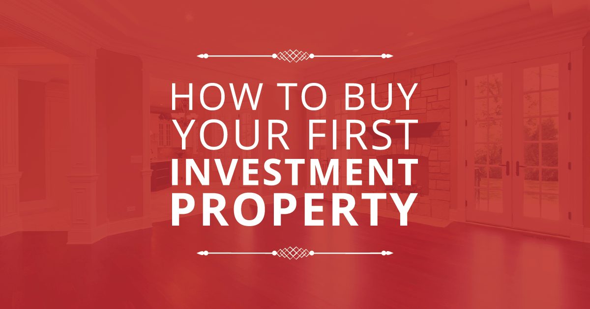 How to Buy Your First Investment Property